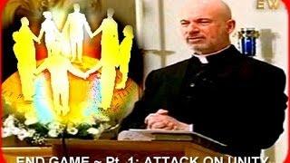 END GAME ~ Pt. 1: Attack on Unity ~ Fr. Corapi