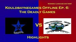 Kouldbaynegames Offline Ep 6: The Deadly Games (Highlights)