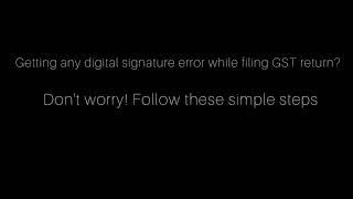 Digital signature certificate is missing..Facing this error while filing your GST return?