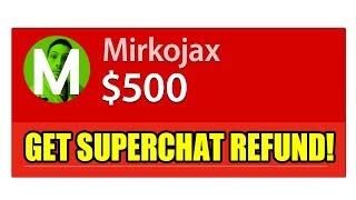 HOW TO GET REFUND for a SUPERCHAT EASY on YOUTUBE! 100% works!