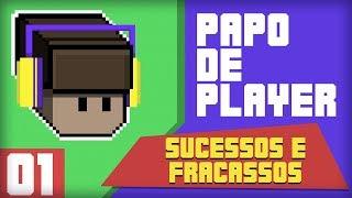 PAPO DE PLAYER #01 - SUCESSOS E FRACASSOS DE 2018