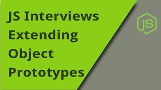 JS Interview - Extending Prototypes - Question 26
