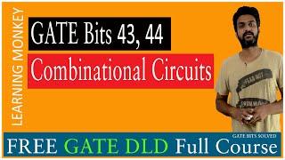 GATE Bits 43 44 Combinational Circuits || Lesson 111.1 || Digital Electronics || Learning Monkey ||