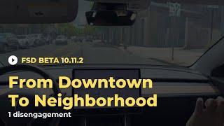 Tesla FSD Beta 10.11.2 - From Downtown to Neighborhood - 1 disengagement