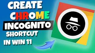 I Discovered the FASTEST Way to Create a Google Chrome Incognito Shortcut in Windows 11!