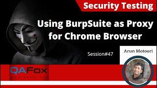 Configuring BurpSuite as Proxy for Chrome browser (Session 47 - Security Testing)