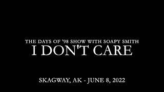 I Don't Care from THE DAYS OF '98 SHOW WITH SOAPY SMITH