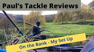 Paul’s Tackle Reviews - On the Bank - My Set Up