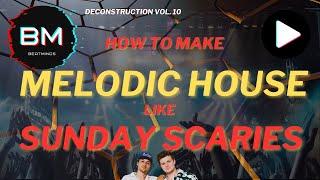 How To Make Melodic House Like Sunday Scaries, Discrete - Don‘t You Cry | Deconstruction Vol. 10