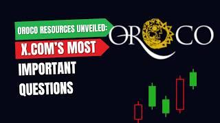 Oroco Resources Unveiled: Answers to X.com’s Most Important Questions