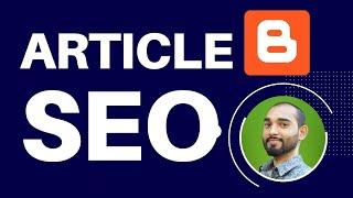 How to Write Article on Blogger | Article SEO Tutorial