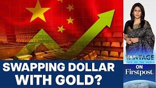Gold to Replace the US Dollar? India, China Beef Up Reserves | Vantage with Palki Sharma