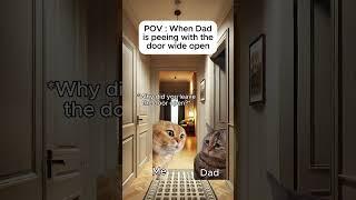 Cat memes  When Dad is peeing with the door wide open #catmemes #relatable #cat #shorts #dad