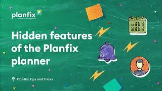 Hidden Features of the Planfix planner | Planfix: Tips and Tricks