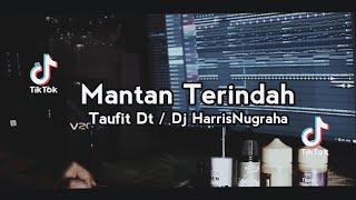 VIRALL TIKTOK! DJ MANTAN TERINDAH - Taufit Dt Ft Dj HarrisNugraha New Remix 2021!!!