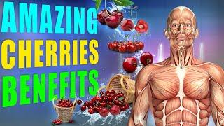 CHERRIES BENEFITS - 13 Amazing Health Benefits of Cherries You Need to Know!