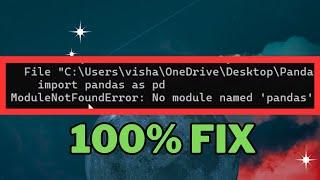 How to Fix No Module Named Pandas Error in Python 3.12 (2024) - ModuleNotFoundError