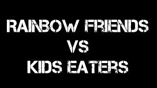 Rainbow Friends Vs Kids Eaters