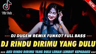 DJ AKU RINDU DIRIMU YANG DULU X RINDU DIRIMU YANG DULU ( Valdy Nyonk ) || DUGEM FUNKOT FULL BASS ||