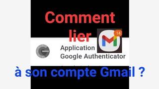 Google authenticator: Comment lier son compte Gmail et tout autre appli à Google authenticator?