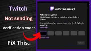 Twitch Not Sending Verification Code (Quick fix)