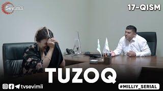 "TUZOQ" MILLIY SERIAL 17-QISM