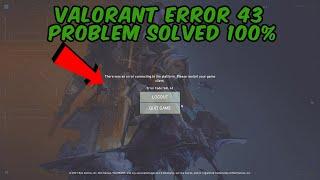 Valorant Error Code : VAL 43 Fixed 100% ! There was an error connecting to the platform. Problem fix