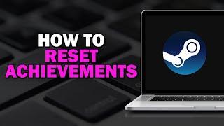 How To Reset Achievements in Steam (Easiest Way)​​​​