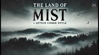 ️ The Land of Mist by Arthur Conan Doyle - A Supernatural Adventure! ️