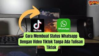 Cara Membuat Status Whatsapp Dengan Video Tiktok Tanpa Ada Tulisan Tiktok 2024