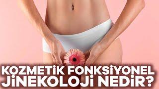 Kozmetik fonksiyonel jinekoloji nedir?