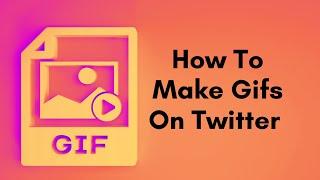 How To Use Twitter With Gifs - How To Make A GIF On Twitter