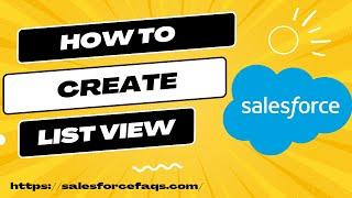 Create and Customize List View in Salesforce Lightning and Classic