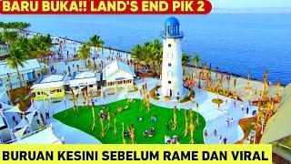 LAND'S END PIK 2‼️ SAINGAN BARU ALOHA, LANGSUNG DISERBU PENGUNJUNG‼️WISATA GRATIS PIK 2