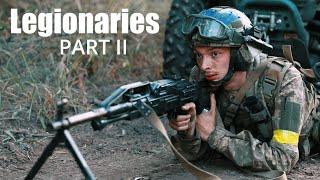 Legionaries - International Fighters Share Their Ukraine War Experience (Part II)