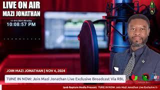 TUNE IN NOW: Join Mazi Jonathan Live Exclusive Broadcast  Via RBL | Nov 4, 2024