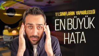 11.Sınıfların Yapabileceği En Büyük Hata