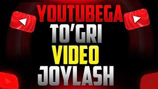 YOUTUBEGA TO'G'RI VIDEO JOYLASH | YUTUBEGA VIDEO JOYLASH | BLOGGGERLIK SIRLARI