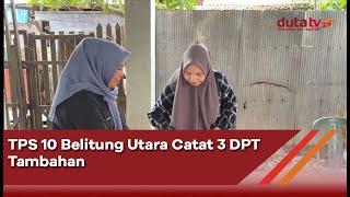 TPS 10 Belitung Utara Catat 3 DPT Tambahan | Berita Terkini