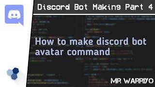 How to make Discord Bot Avatar command || Discord bot tutorial part #4 || Mr. Warriyo