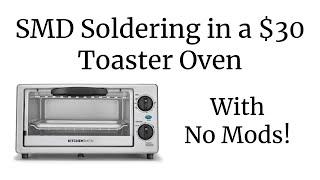 SMD Soldering in a Toaster Oven - No Modifications!