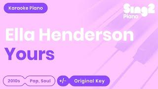 Ella Henderson - Yours (Piano Karaoke)
