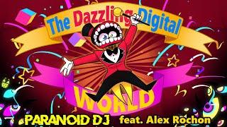 PARANOiD DJ - 'The Dazzling Digital World' feat. Alex Rochon (The Amazing Digital Circus)