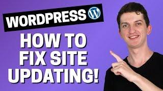 How to Fix WordPress Website Not Updating Right Away