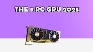 TOP 5 Best PC GPU 2025