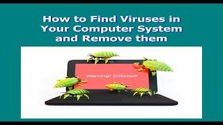 How to Find Viruses in Your Computer System and Remove them