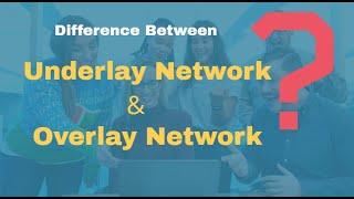Underlay Network  vs Overlay Network || difference between Underlay and Overlay Network