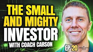 The Small and Mighty Investor with Coach Chad Carson