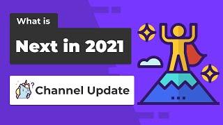 Channel Update 2021 | What The Future Holds