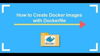 Dockerfile Step by Step: Creating custom Containers.